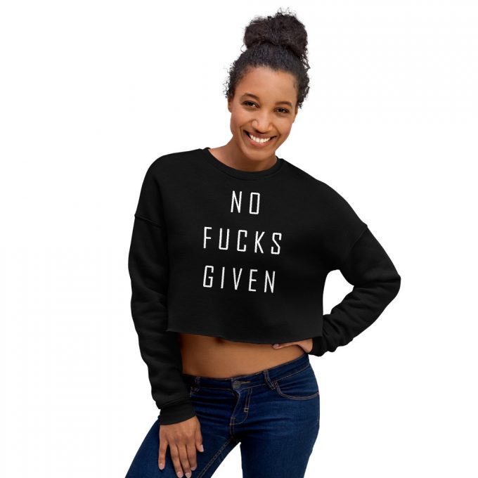 No Fucks Given Custom Crop Sweatshirt