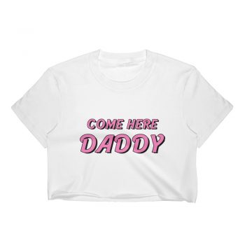 Come Here Daddy Women Crop Top