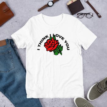 I Think I Love You Red Rose T Shirt