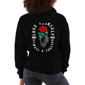 Love Yourself Always and Forever Rose Unisex Hoodie