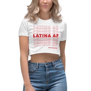 Latina AF Have A Nice Day Women Crop Top Shirt
