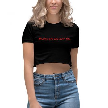 Brains Are The New Tits Women Crop Top