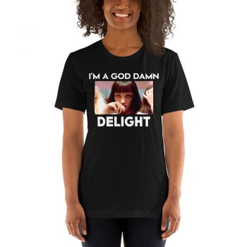 I Am A Goddamn Delight Mia Wallace Unisex T-Shirt