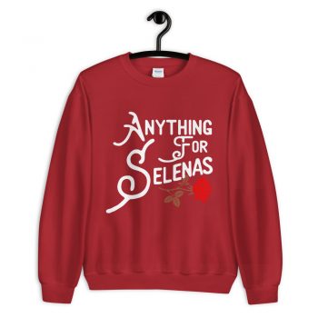 Anything For Selenas Attribute Sweatshirt