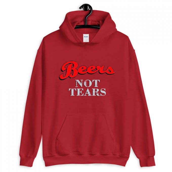 Drink Beers Not Tears Unisex Hoodie