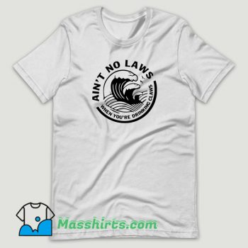Ain’t No Laws When Your Drinking Claws T Shirt Design