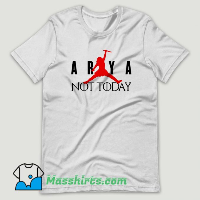 Arya Stark Not Today Air T Shirt Design