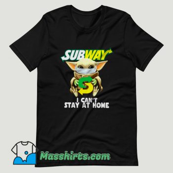 Baby Yoda Subway I Cant Stay at Home T Shirt Design