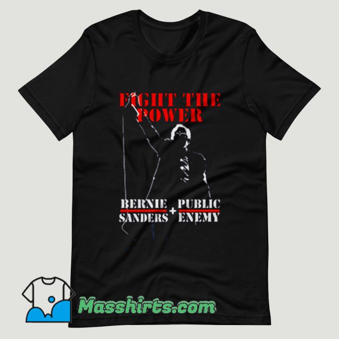 Bernie Sanders Fight The Power And Public Enemy T Shirt Design