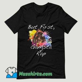 But First Gangsta Rap T Shirt Design