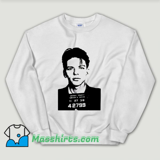 Cheap Frank Sinatra Mug Shot Unisex Sweatshirt