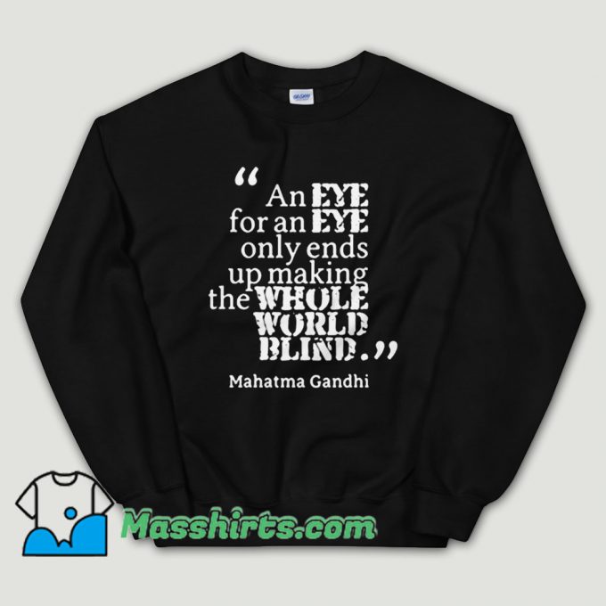Cheap Gandhi eye for eye world earth blind Unisex Sweatshirt