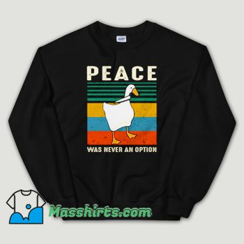 Cheap Goose Peace Was Never An Option Unisex Sweatshirt