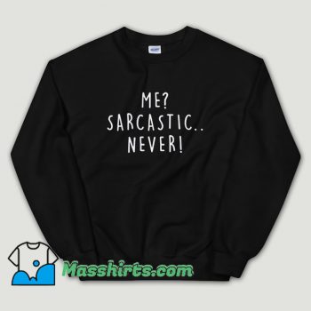 Cheap Me Sarcastic Never Unisex Sweatshirt