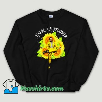 Cheap Post Malone You’re a Sunflower Unisex Sweatshirt