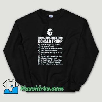 Cheap Things I Trust More Than Donald Trump Unisex Sweatshirt