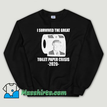 Cheap Trump I Survived The Great Toilet Paper Unisex Sweatshirt