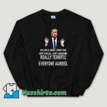 Cheap Trump You Are A Great Great Dad Unisex Sweatshirt