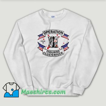 Cheap Veterans Fight For The Country Operation Enduring Clusterfuck Sweatshirt