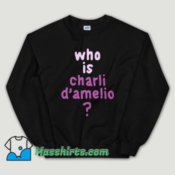 Cheap Who is Charli D’amelio Unisex Sweatshirt