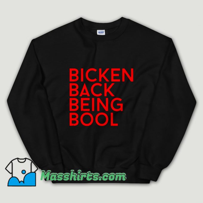 Cheap YG Rapper Bicken Back Being Bool Unisex Sweatshirt