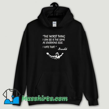 Cool Arnold Quote Worst Thing Conquer Gym Lifting Hoodie Streetwear