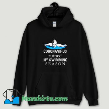 Cool Coronavirus ruined my swimming season Hoodie Streetwear