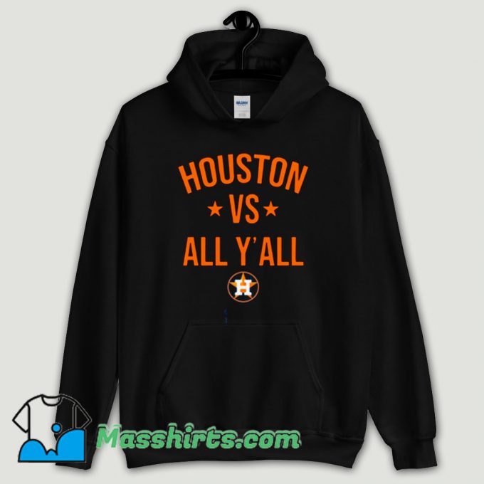 Cool Houston Astros vs All Yall Hoodie Streetwear
