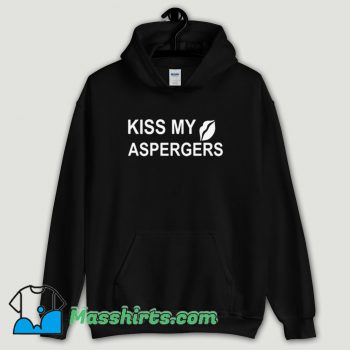 Cool Kiss My Aspergers Hoodie Streetwear
