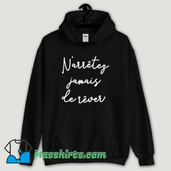 Cool Never Stop Dreaming French Hoodie Streetwear