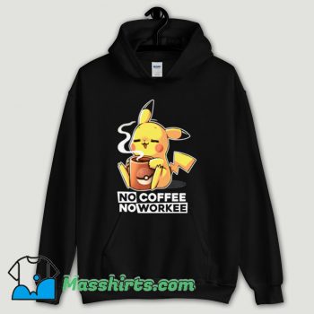 Cool Pokemon Pikachu no coffee no workee Hoodie Streetwear