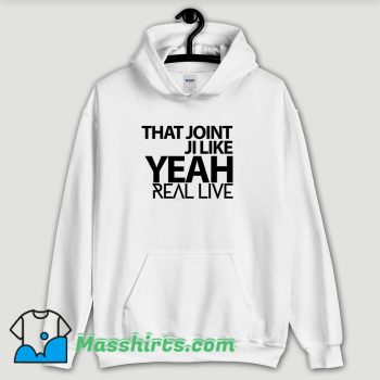 Cool That Joint Ji Like Yeah Hoodie Streetwear