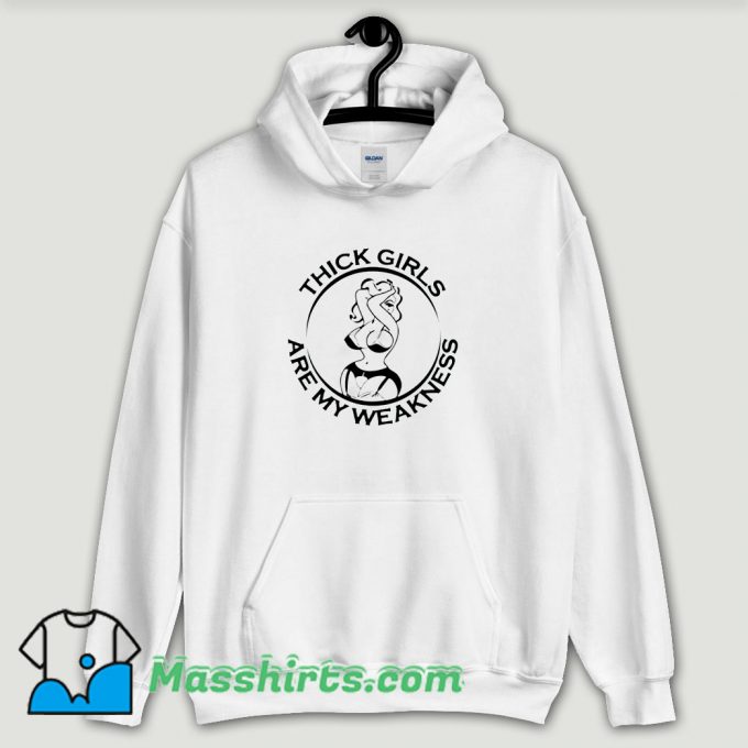 Cool Thick Girls Are My Weakness Funny Slogan Hoodie Streetwear