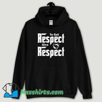 Cool To Get Respect Give Respect Hoodie Streetwear