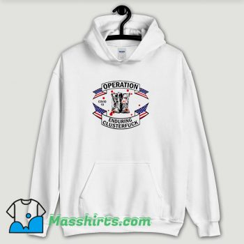 Cool Veterans Fight For The Country Operation Enduring Clusterfuck Hoodie Streetwear