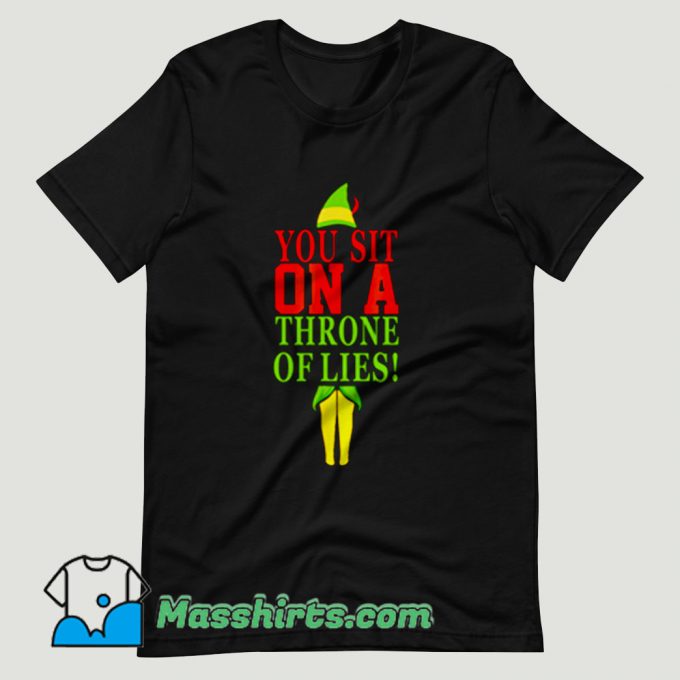 Elf Quotes You Sit On A Throne Of Lies T Shirt Design
