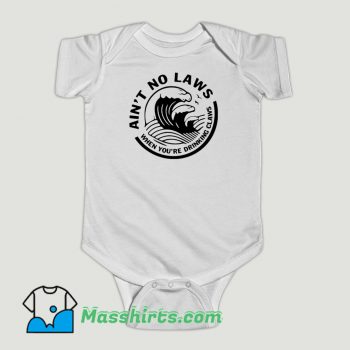 Funny Ain’t No Laws When Your Drinking Claws Baby Onesie