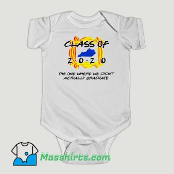 Funny Class Of 2020 The One Where We Didnt Actually Graduate Baby Onesie