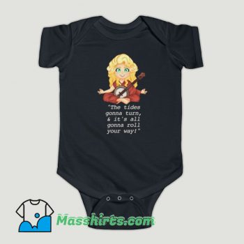 Funny Dolly Parton The Tides Gonna Turn Baby Onesie