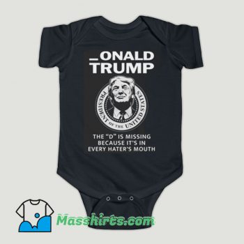 Funny Donald Trump The D Is Missing Baby Onesie