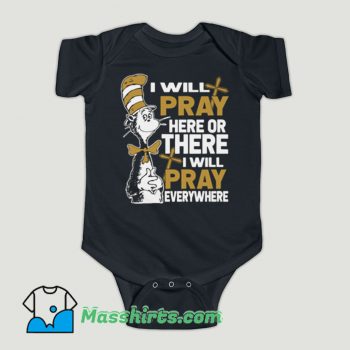 Funny Dr Seuss I will Pray Here Baby Onesie