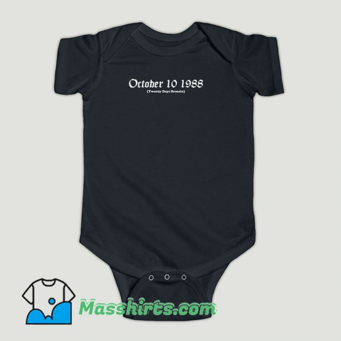 Funny October 10 1988 Twenty Days Remain Baby Onesie