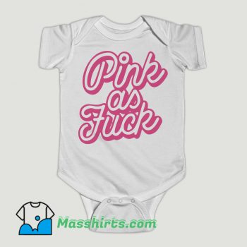 Funny Pink as Fuck Pink Baby Onesie