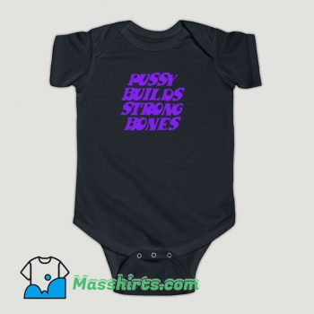 Funny Pussy Builds Strong Bones Baby Onesie