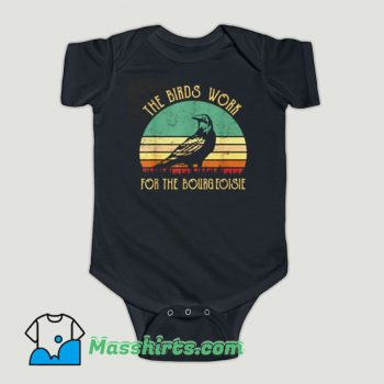 Funny The Birds Work for The Bourgeoisie Baby Onesie