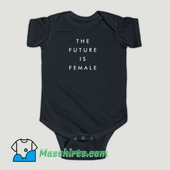Funny The Future Is Female Slogan Baby Onesie
