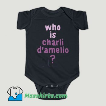 Funny Who is Charli D’amelio Baby Onesie