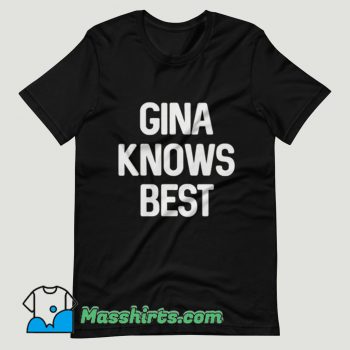 Gina Knows Best Brooklyn 99 T Shirt Design