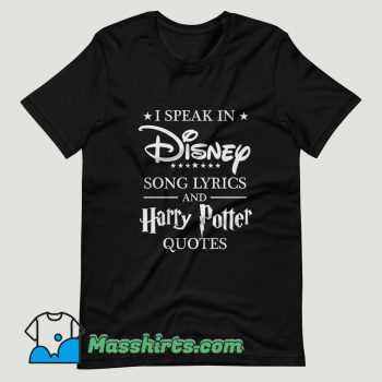 I Speak in Disney Song and Harry Potter T Shirt Design
