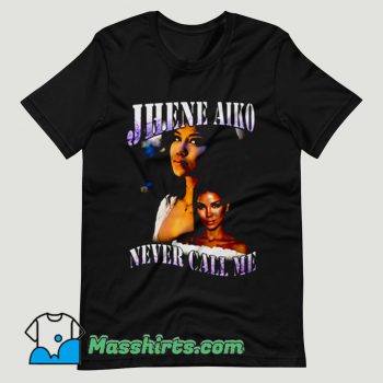 Jhene Aiko Never Call Me T Shirt Design